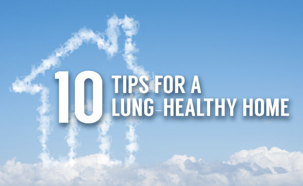 10 Tips For A  Lung-Healthy Home